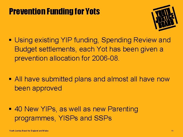 Prevention Funding for Yots § Using existing YIP funding, Spending Review and Budget settlements,