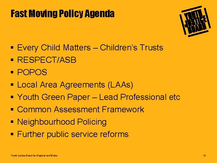 Fast Moving Policy Agenda § § § § Every Child Matters – Children’s Trusts
