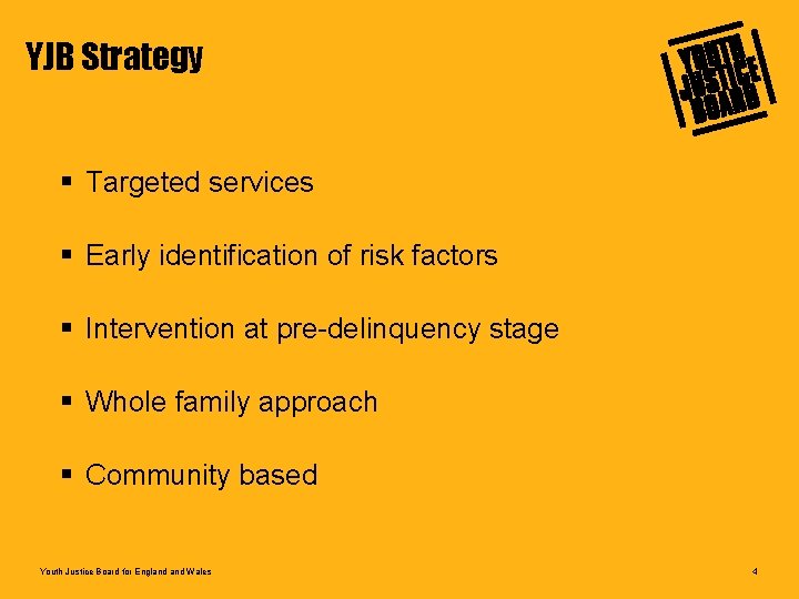 YJB Strategy § Targeted services § Early identification of risk factors § Intervention at