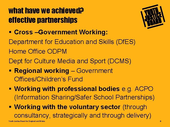 what have we achieved? effective partnerships § Cross –Government Working: Department for Education and