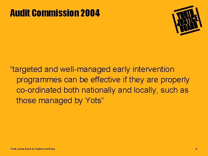 Audit Commission 2004 “targeted and well-managed early intervention programmes can be effective if they