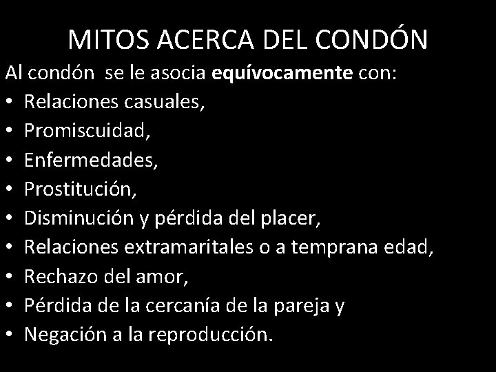 MITOS ACERCA DEL CONDÓN Al condón se le asocia equívocamente con: • Relaciones casuales,