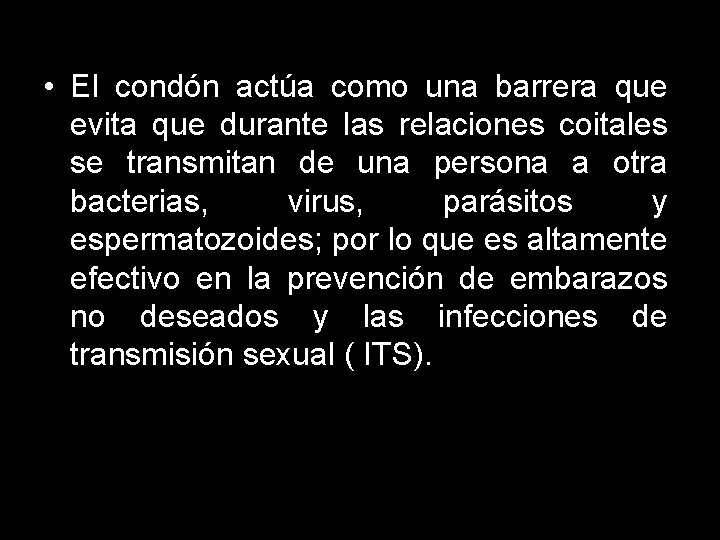  • El condón actúa como una barrera que evita que durante las relaciones