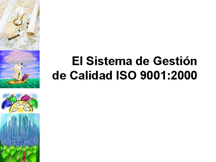 El Sistema de Gestión de Calidad ISO 9001: 2000 