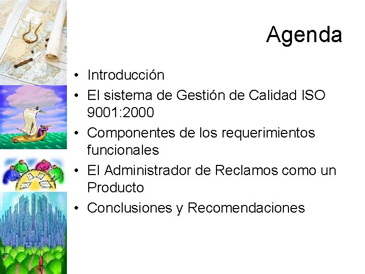 Agenda • Introducción • El sistema de Gestión de Calidad ISO 9001: 2000 •