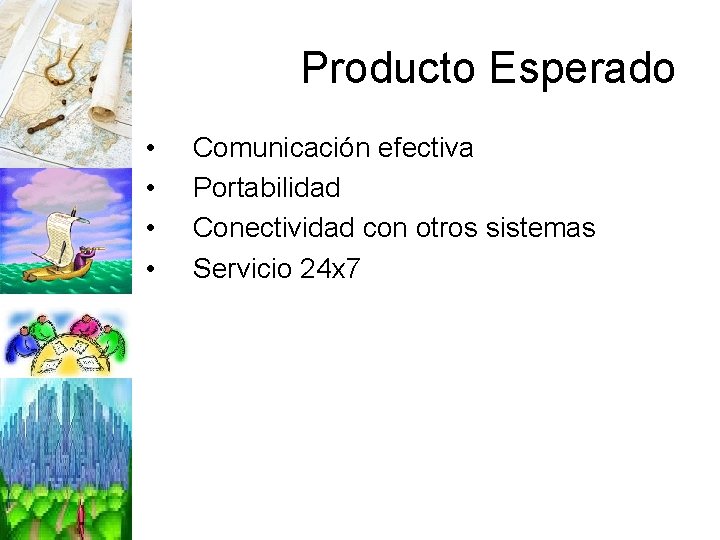 Producto Esperado • • Comunicación efectiva Portabilidad Conectividad con otros sistemas Servicio 24 x