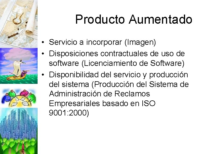 Producto Aumentado • Servicio a incorporar (Imagen) • Disposiciones contractuales de uso de software