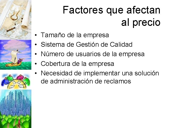 Factores que afectan al precio • • • Tamaño de la empresa Sistema de