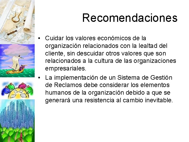 Recomendaciones • Cuidar los valores económicos de la organización relacionados con la lealtad del