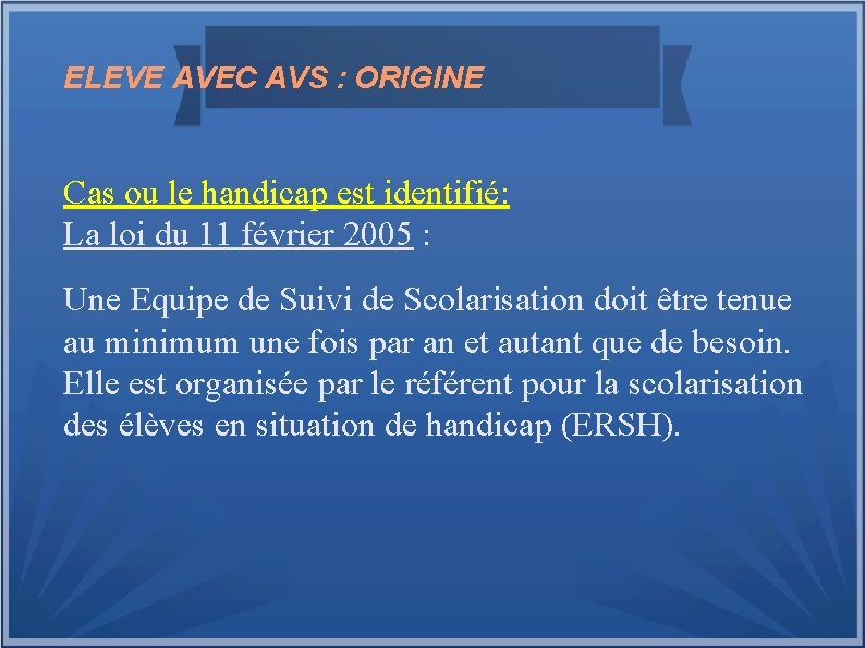 ELEVE AVEC AVS : ORIGINE Cas ou le handicap est identifié: La loi du