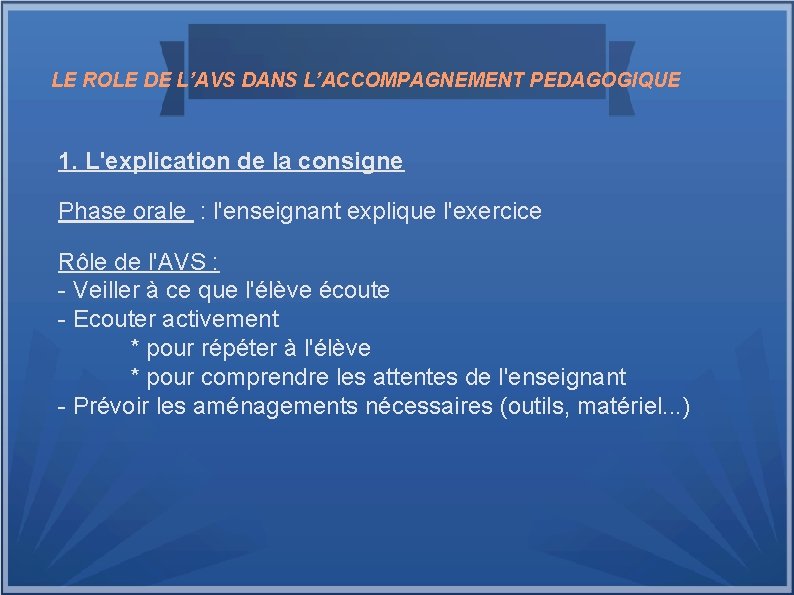 LE ROLE DE L’AVS DANS L’ACCOMPAGNEMENT PEDAGOGIQUE 1. L'explication de la consigne Phase orale