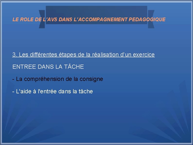 LE ROLE DE L’AVS DANS L’ACCOMPAGNEMENT PEDAGOGIQUE 3. Les différentes étapes de la réalisation