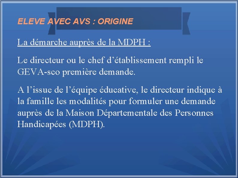 ELEVE AVEC AVS : ORIGINE La démarche auprès de la MDPH : Le directeur