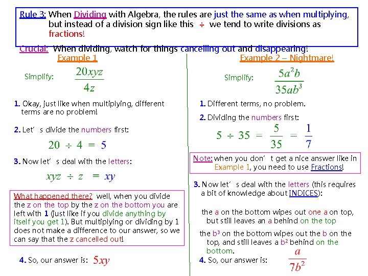 Rule 3: When Dividing with Algebra, the rules are just the same as when