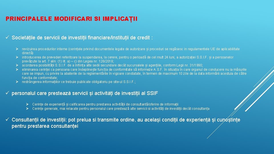 PRINCIPALELE MODIFICARI SI IMPLICAȚII ü Societățile de servicii de investiții financiare/instituții de credit :