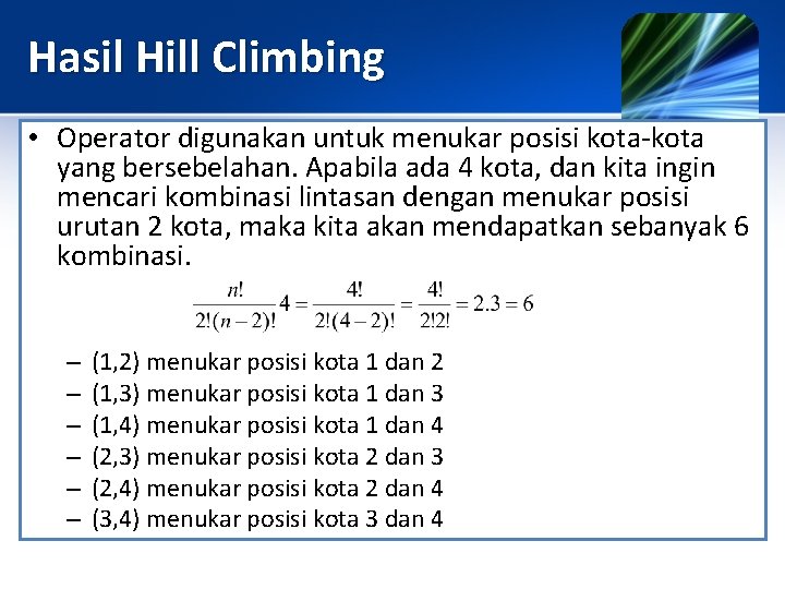 Hasil Hill Climbing • Operator digunakan untuk menukar posisi kota-kota yang bersebelahan. Apabila ada