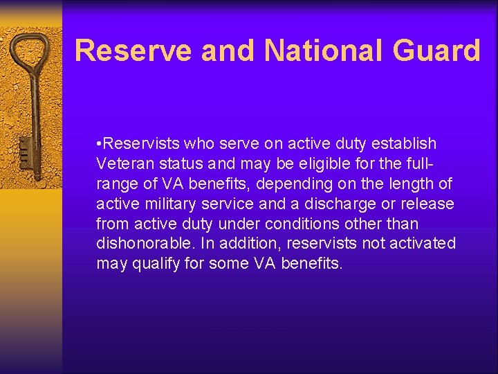 Reserve and National Guard • Reservists who serve on active duty establish Veteran status