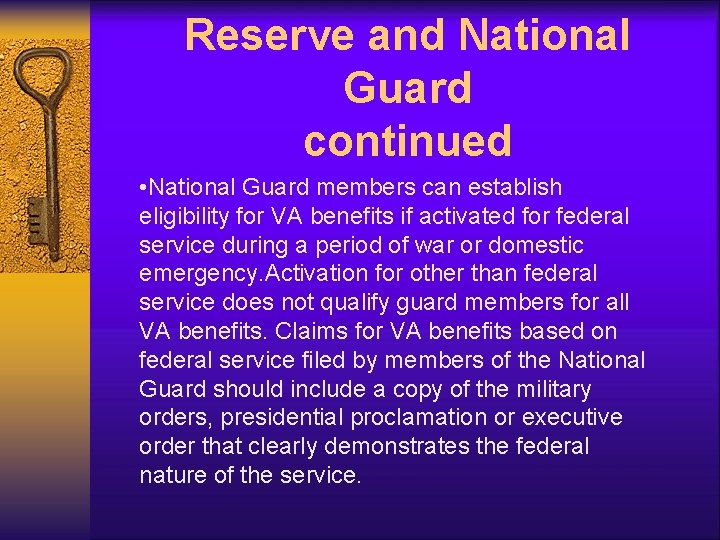 Reserve and National Guard continued • National Guard members can establish eligibility for VA