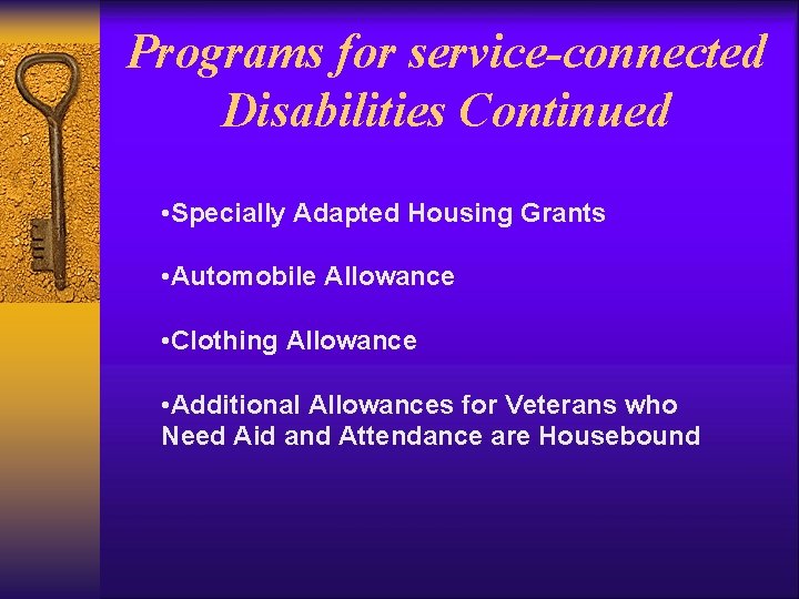 Programs for service-connected Disabilities Continued • Specially Adapted Housing Grants • Automobile Allowance •