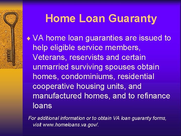 Home Loan Guaranty ¨ VA home loan guaranties are issued to help eligible service