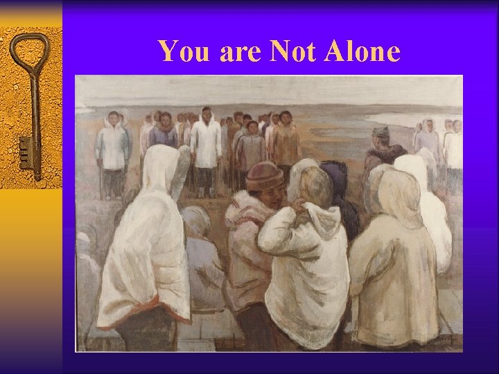 You are Not Alone 