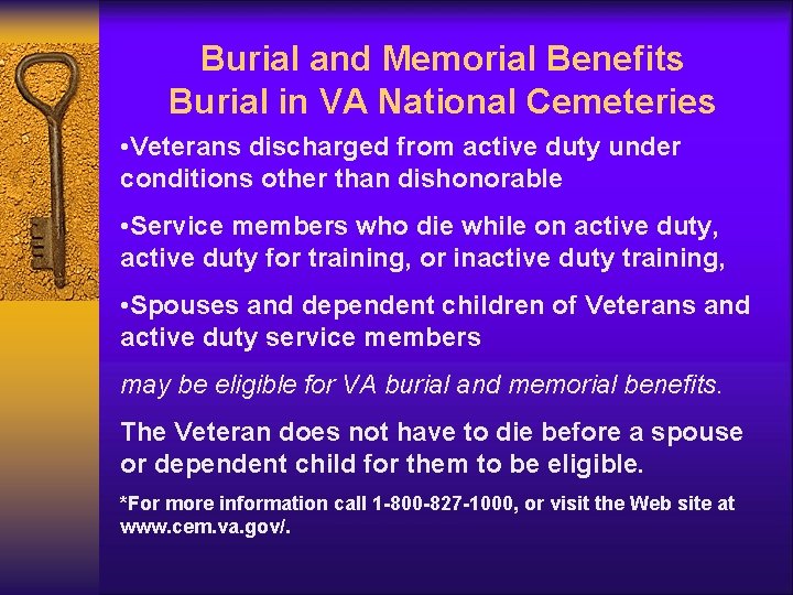 Burial and Memorial Benefits Burial in VA National Cemeteries • Veterans discharged from active