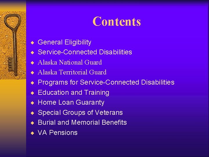 Contents ¨ General Eligibility ¨ Service-Connected Disabilities ¨ Alaska National Guard ¨ Alaska Territorial