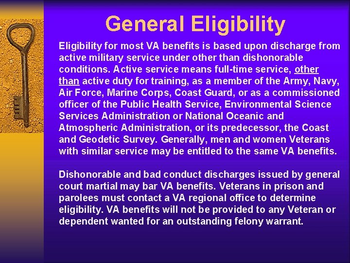 General Eligibility for most VA benefits is based upon discharge from active military service