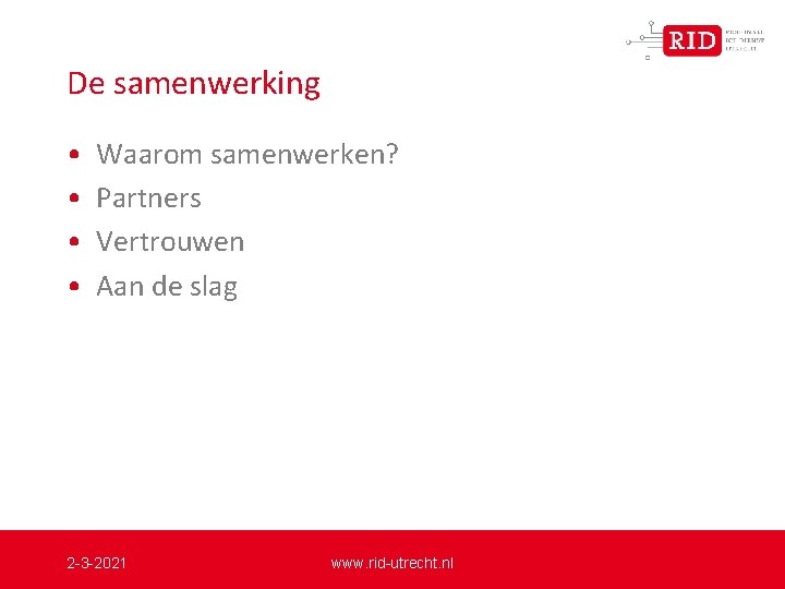 De samenwerking • • Waarom samenwerken? Partners Vertrouwen Aan de slag 2 -3 -2021