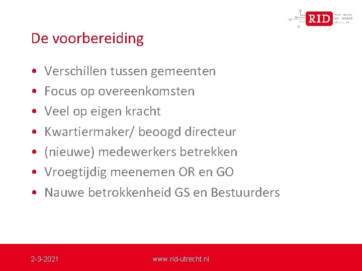 De voorbereiding • • Verschillen tussen gemeenten Focus op overeenkomsten Veel op eigen kracht