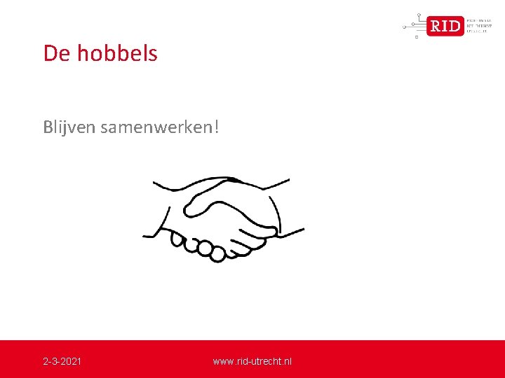 De hobbels Blijven samenwerken! 2 -3 -2021 www. rid-utrecht. nl 