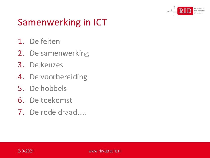 Samenwerking in ICT 1. 2. 3. 4. 5. 6. 7. De feiten De samenwerking