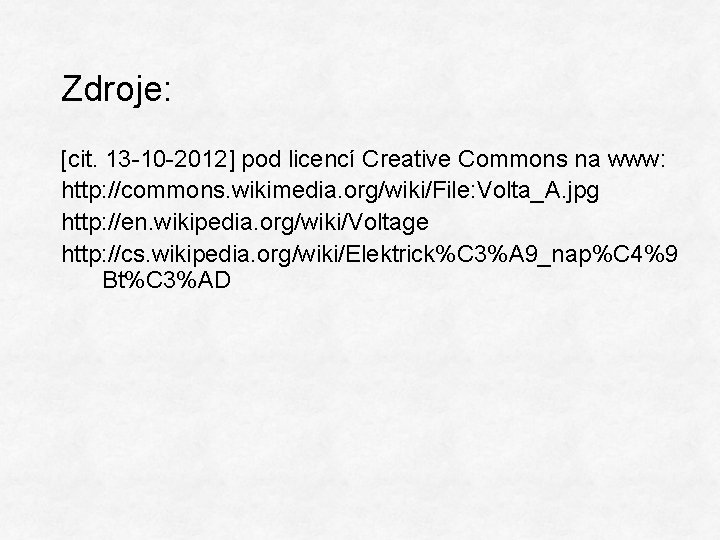 Zdroje: [cit. 13 -10 -2012] pod licencí Creative Commons na www: http: //commons. wikimedia.