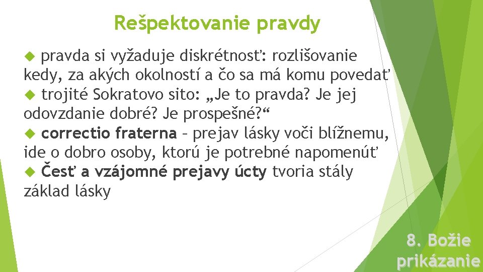 Rešpektovanie pravdy pravda si vyžaduje diskrétnosť: rozlišovanie kedy, za akých okolností a čo sa