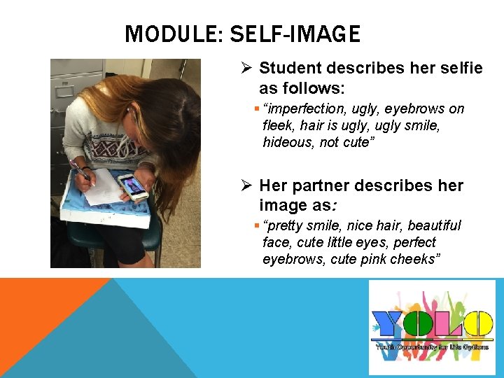 MODULE: SELF-IMAGE Ø Student describes her selfie as follows: § “imperfection, ugly, eyebrows on