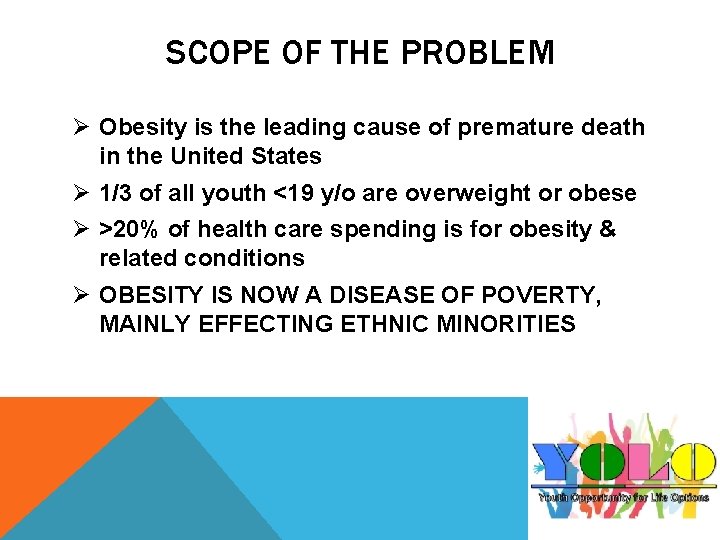 SCOPE OF THE PROBLEM Ø Obesity is the leading cause of premature death in