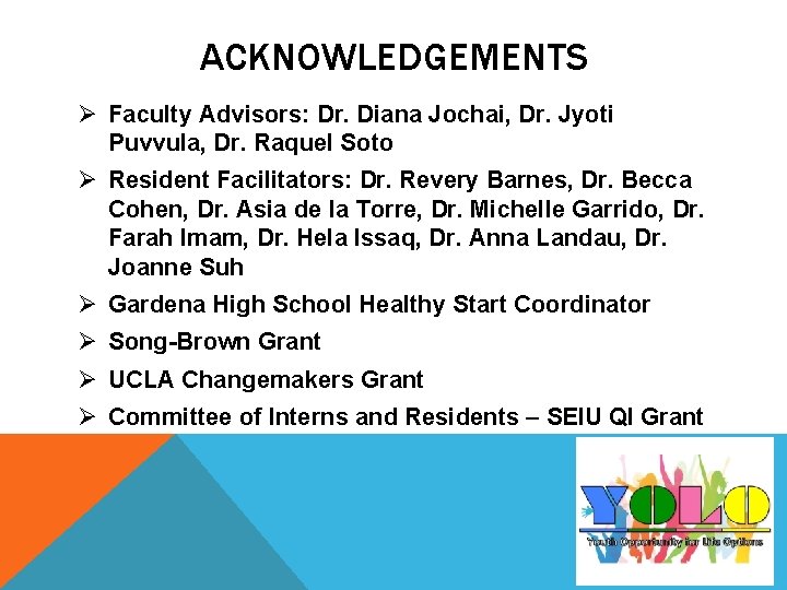 ACKNOWLEDGEMENTS Ø Faculty Advisors: Dr. Diana Jochai, Dr. Jyoti Puvvula, Dr. Raquel Soto Ø