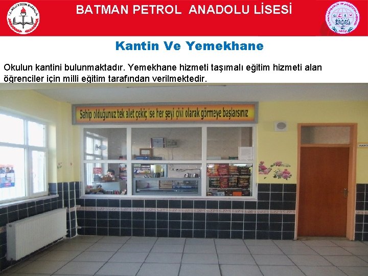 BATMAN PETROL ANADOLU LİSESİ Kantin Ve Yemekhane Okulun kantini bulunmaktadır. Yemekhane hizmeti taşımalı eğitim