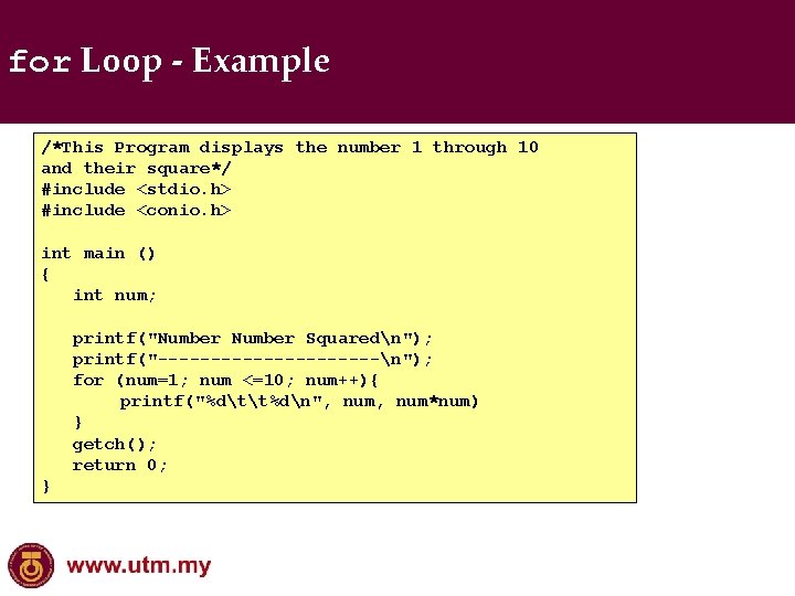 for Loop - Example /*This Program displays the number 1 through 10 and their