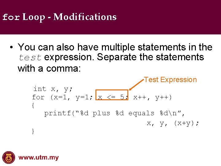 for Loop - Modifications • You can also have multiple statements in the test