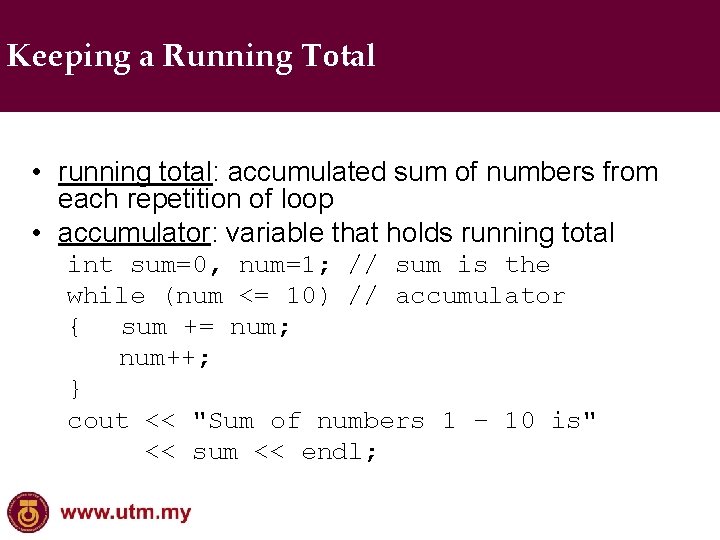 Keeping a Running Total • running total: accumulated sum of numbers from each repetition