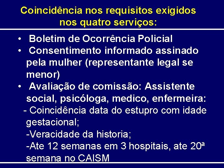 Coincidência nos requisitos exigidos nos quatro serviços: • Boletim de Ocorrência Policial • Consentimento