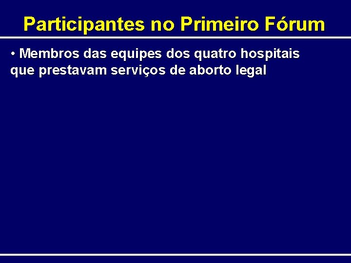 Participantes no Primeiro Fórum • Membros das equipes dos quatro hospitais que prestavam serviços