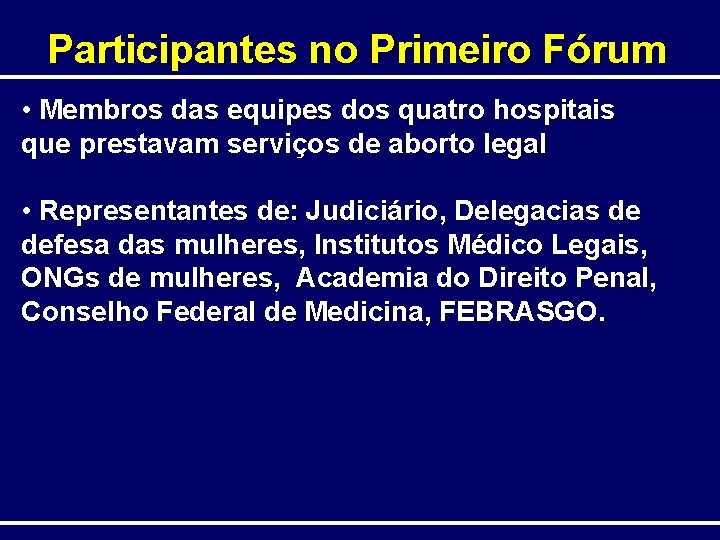 Participantes no Primeiro Fórum • Membros das equipes dos quatro hospitais que prestavam serviços