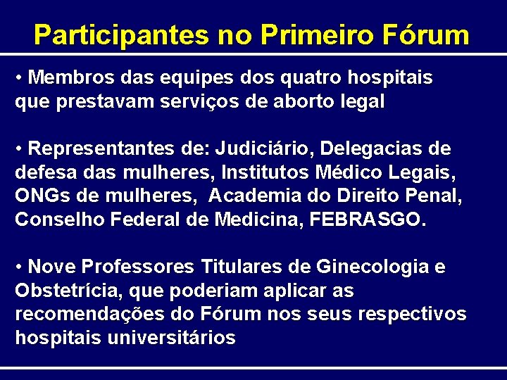 Participantes no Primeiro Fórum • Membros das equipes dos quatro hospitais que prestavam serviços