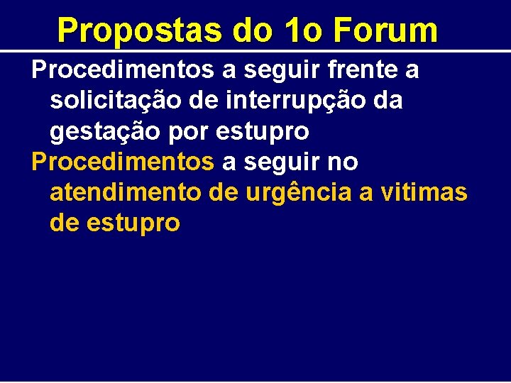 Propostas do 1 o Forum Procedimentos a seguir frente a solicitação de interrupção da