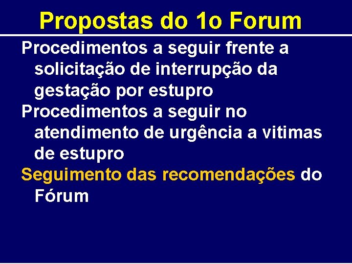 Propostas do 1 o Forum Procedimentos a seguir frente a solicitação de interrupção da