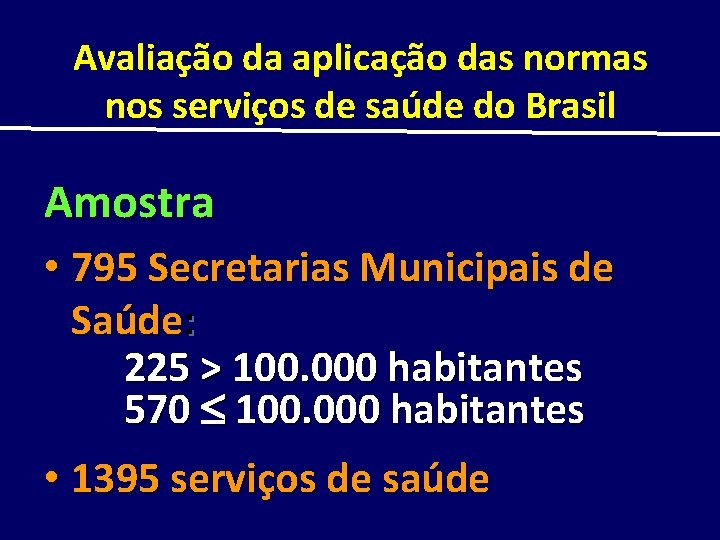 Avaliação da aplicação das normas nos serviços de saúde do Brasil Amostra • 795