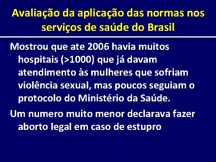 Avaliação da aplicação das normas nos serviços de saúde do Brasil Mostrou que ate