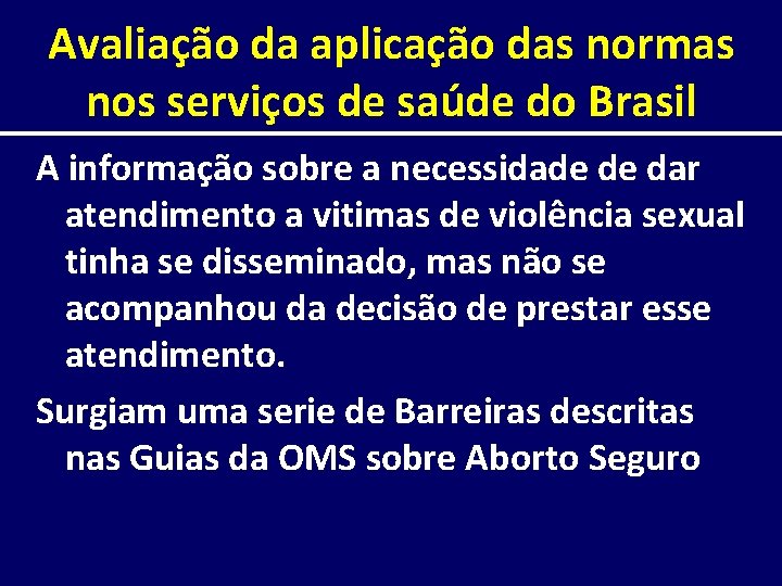 Avaliação da aplicação das normas nos serviços de saúde do Brasil A informação sobre